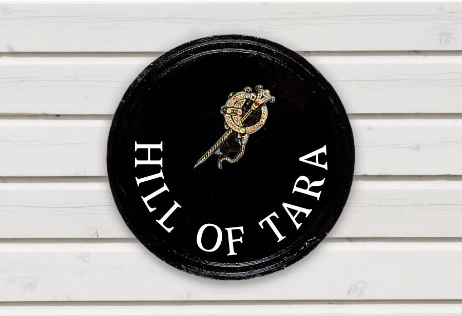 Tara Brooch Round House Sign 10" Diameter